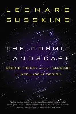 Kosmická krajina: Teorie strun a iluze inteligentního designu - The Cosmic Landscape: String Theory and the Illusion of Intelligent Design