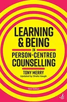Učení a bytí v poradenství zaměřeném na člověka (třetí vydání) - Learning and Being in Person-Centred Counselling (third edition)