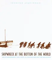 Ztroskotání na dně světa: Neobyčejný pravdivý příběh Shackletona a lodi Endurance - Shipwreck at the Bottom of the World: The Extraordinary True Story of Shackleton and the Endurance