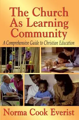 Církev jako učící se společenství: Komplexní průvodce křesťanským vzděláváním - The Church as a Learning Community: A Comprehensive Guide to Christian Education
