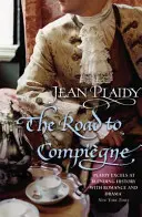 Cesta do Compiegne - (Francouzská revoluce) (Plaidy Jean (Novelist)) - Road to Compiegne - (French Revolution) (Plaidy Jean (Novelist))