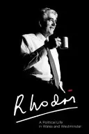 Rhodri Morgan: Politický život ve Walesu a Westminsteru - Rhodri Morgan: A Political Life in Wales and Westminster