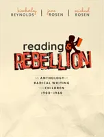 Čtení a vzpoura: Antologie radikálního psaní pro děti 1900-1960 - Reading and Rebellion: An Anthology of Radical Writing for Children 1900-1960