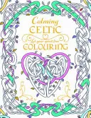 Uklidňující keltské omalovánky - Calming Celtic Colouring
