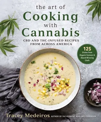 Umění vařit z konopí: Recepty s CBD a Thc z celé Ameriky: Knížka o konopí: Recepty s CBD a Thc z celé Ameriky - The Art of Cooking with Cannabis: CBD and Thc-Infused Recipes from Across America