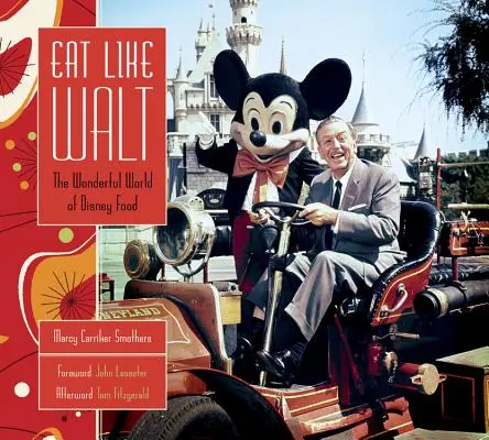 Jezte jako Walt: Báječný svět Disneyho jídla: Waltův život s Walttem - Eat Like Walt: The Wonderful World of Disney Food