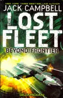 Ztracená flotila - Za hranicí - Strážce Kniha 3 - Lost Fleet - Beyond the Frontier- Guardian Book 3