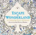 Útěk do říše divů: Dobrodružství s omalovánkami - Escape to Wonderland: A Colouring Book Adventure