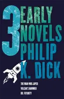 Tři rané novely - Muž, který si šprtal, Doktor Budoucnost, Vulkánovo kladivo - Three Early Novels - The Man Who Japed, Dr. Futurity, Vulcan's Hammer