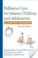 Paliativní péče o kojence, děti a dospívající: A Practical Handbook: A Practical Handbook - Palliative Care for Infants, Children, and Adolescents: A Practical Handbook