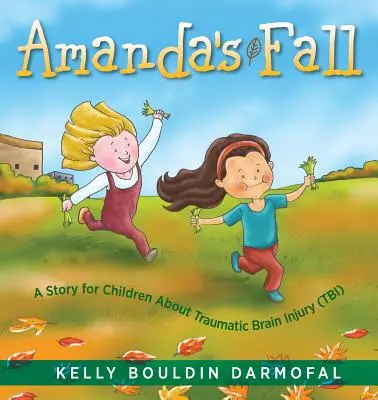 Amandin pád: Příběh pro děti o traumatickém poranění mozku (TBI). - Amanda's Fall: A Story for Children About Traumatic Brain Injury (TBI)