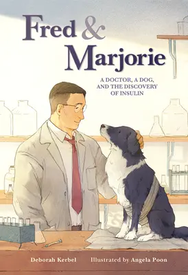 Fred & Marjorie: Doktor, pes a objev inzulínu - Fred & Marjorie: A Doctor, a Dog, and the Discovery of Insulin