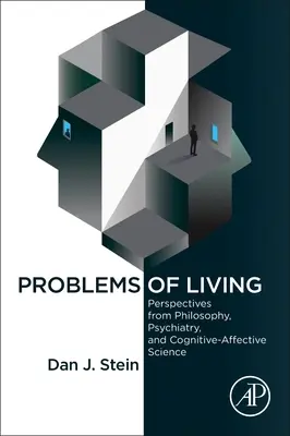 Problémy života: Perspektivy filozofie, psychiatrie a kognitivně-afektivní vědy - Problems of Living: Perspectives from Philosophy, Psychiatry, and Cognitive-Affective Science