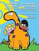 Učit se hýbat, hýbat se učit: Senzomotorické náměty aktivit pro předškolní věk: Hýbejte se, pohybujte se. - Learn to Move, Move to Learn: Sensorimotor Early Childhood Activity Themes