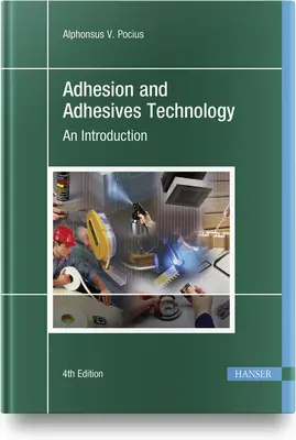 Adheze a technologie lepidel 4e: Úvod do problematiky adheze a lepení - Adhesion and Adhesives Technology 4e: An Introduction
