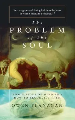Problém duše: Dvě vize mysli a jak je smířit - The Problem of the Soul: Two Visions of Mind and How to Reconcile Them