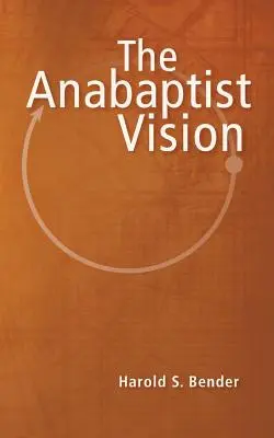 Anabaptistická vize - The Anabaptist Vision