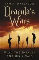 Drákulovy války: Vlad Napichovač a jeho soupeři - Dracula's Wars: Vlad the Impaler and His Rivals