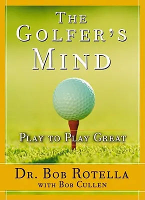 Golfistova mysl: Hranice, které se dají využít k hraní golfu (Golfer's Mind): Mysl golfisty - Golfer's Mind: Golfer's Mind