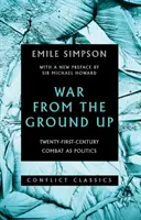 Válka od základů - Boj jako politika jednadvacátého století - War from the Ground Up - Twenty-First-Century Combat as Politics