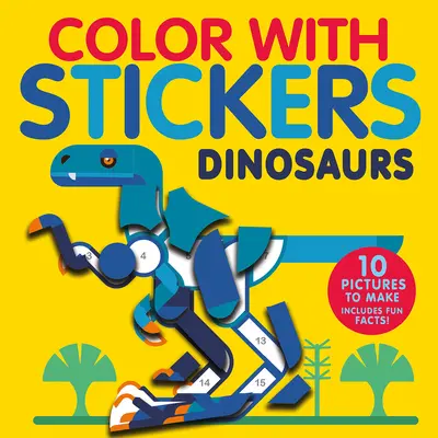 Barva s nálepkami: Dinosauři: Vytvořte 10 obrázků se samolepkami! - Color with Stickers: Dinosaurs: Create 10 Pictures with Stickers!