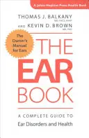 Ušní kniha: Kompletní průvodce ušními chorobami a zdravím - The Ear Book: A Complete Guide to Ear Disorders and Health