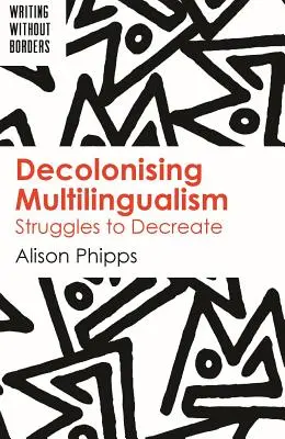 Dekolonizace vícejazyčnosti: Boj o dekretaci - Decolonising Multilingualism: Struggles to Decreate