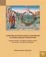 Rady Christine de Pizan pro prince ve středoanglickém překladu: Stephena Scropeho: Otheův list a anonymní Lytleova bible z Knyghtu - Christine de Pizan's Advice for Princes in Middle English Translation: Stephen Scrope's the Epistle of Othea and the Anonymous Lytle Bibell of Knyghth