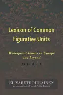 Lexikon běžných obrazných jednotek: Idiomy rozšířené v Evropě i mimo ni. II. díl - Lexicon of Common Figurative Units: Widespread Idioms in Europe and Beyond. Volume II