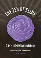 Zen slizkosti: Zápisník inspirace pro kutily - The Zen of Slime: A DIY Inspiration Notebook