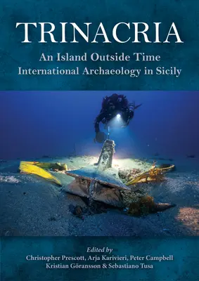 Trinacria, „ostrov mimo čas“: mezinárodní archeologie na Sicílii - Trinacria, 'an Island Outside Time': International Archaeology in Sicily