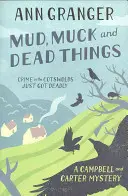 Bláto, bahno a mrtvé věci (Campbell & Carter Mystery 1) - anglický venkovský kriminální román plný vražd a intrik - Mud, Muck and Dead Things (Campbell & Carter Mystery 1) - An English country crime novel of murder and ingrigue