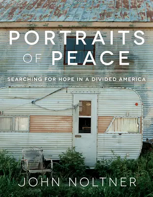 Portréty míru: Hledání naděje v rozdělené Americe - Portraits of Peace: Searching for Hope in a Divided America