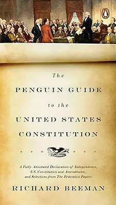 Průvodce Ústavou Spojených států amerických (The Penguin Guide to the United States Constitution): A Fully Annotated Declaration of Independence, U.S. Constitution and Amendments, and Selections f. - The Penguin Guide to the United States Constitution: A Fully Annotated Declaration of Independence, U.S. Constitution and Amendments, and Selections f