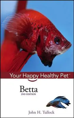 Betta: Váš šťastný a zdravý domácí mazlíček - Betta: Your Happy Healthy Pet
