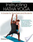 Instruktáž hatha jógy: Příručka pro učitele a studenty - Instructing Hatha Yoga: A Guide for Teachers and Students