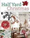 Half Yard# Christmas: Snadné šicí projekty s využitím zbytků látek - Half Yard# Christmas: Easy Sewing Projects Using Leftover Pieces of Fabric