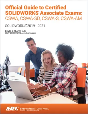 Oficiální průvodce ke zkouškám Certified Solidworks Associate: Cswa, Cswa-Sd, Cswsa-S, Cswa-Am: Solidworks 2019-2021 - Official Guide to Certified Solidworks Associate Exams: Cswa, Cswa-Sd, Cswsa-S, Cswa-Am: Solidworks 2019-2021
