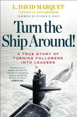 Otočte loď! Pravdivý příběh o tom, jak se z následovníků stali vůdci - Turn the Ship Around!: A True Story of Turning Followers Into Leaders