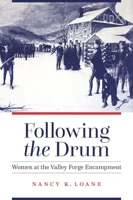 Za bubnem: Ženy v táboře ve Valley Forge - Following the Drum: Women at the Valley Forge Encampment