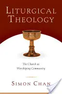 Liturgická teologie: Církev jako bohoslužebné společenství - Liturgical Theology: The Church as Worshiping Community