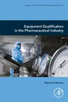 Kvalifikace zařízení ve farmaceutickém průmyslu - Equipment Qualification in the Pharmaceutical Industry