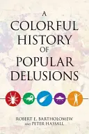 Barvité dějiny populárních bludů - A Colorful History of Popular Delusions