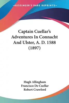 Dobrodružství kapitána Cuellara v Connachtu a Ulsteru po roce 1588 (1897) - Captain Cuellar's Adventures In Connacht And Ulster, A. D. 1588 (1897)