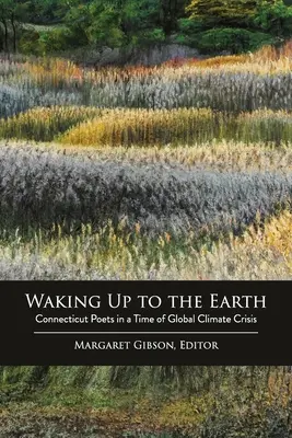 Probuzení na Zemi: Básníci z Connecticutu v době globální klimatické krize - Waking Up to the Earth: Connecticut Poets in a Time of Global Climate Crisis