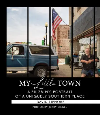 Moje městečko: Poutníkův portrét jedinečného jižanského místa - My Little Town: A Pilgrim's Portrait of a Uniquely Southern Place