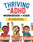 Prospívání s ADHD Pracovní sešit pro děti: 60 zábavných aktivit, které dětem pomohou se seberegulací, soustředěním a úspěchem - Thriving with ADHD Workbook for Kids: 60 Fun Activities to Help Children Self-Regulate, Focus, and Succeed
