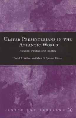 Ulsterští presbyteriáni v atlantickém světě: Náboženství, politika a identita - Ulster Presbyterians in the Atlantic World: Religion, Politics and Identity