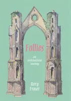 Šílenství: Cesta za architekturou - Follies: An Architectural Journey