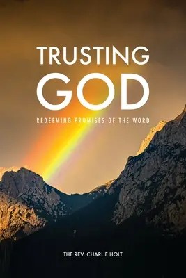 Důvěřovat Bohu: Vykupující zaslíbení Slova - Trusting God: Redeeming Promises of the Word